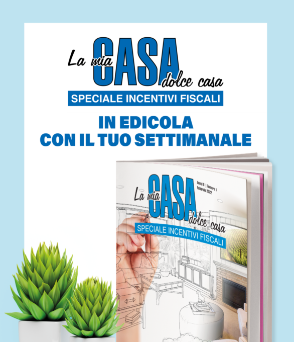 “La mia casa dolce casa” speciale incentivi fiscali, in omaggio la prossima settimana