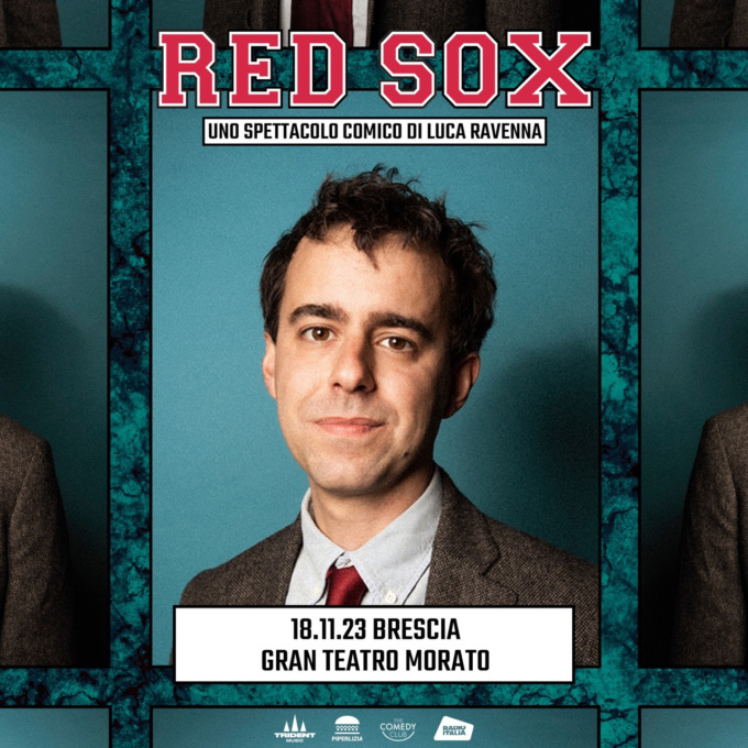 Red Sox: uno spettacolo comico di Luca Ravenna